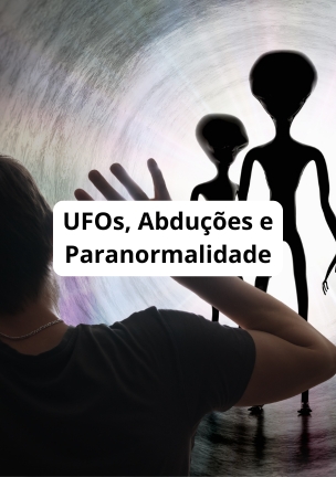 UFOs Abduções e Paranormalidade