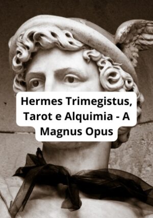 Hermes Trimegistus, Tarot e Alquimia – A Magnus Opus