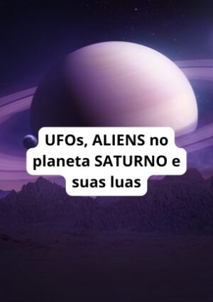 UFOs ALIENS no planeta SATURNO e suas luas