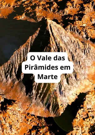 O Vale das Pirâmides em Marte