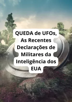 QUEDA de UFOs, As Recentes Declarações de Militares da Inteligência dos EUA