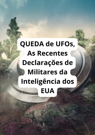 QUEDA de UFOs, As Recentes Declarações de Militares da Inteligência dos EUA