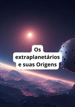 Os extraplanetários e suas Origens